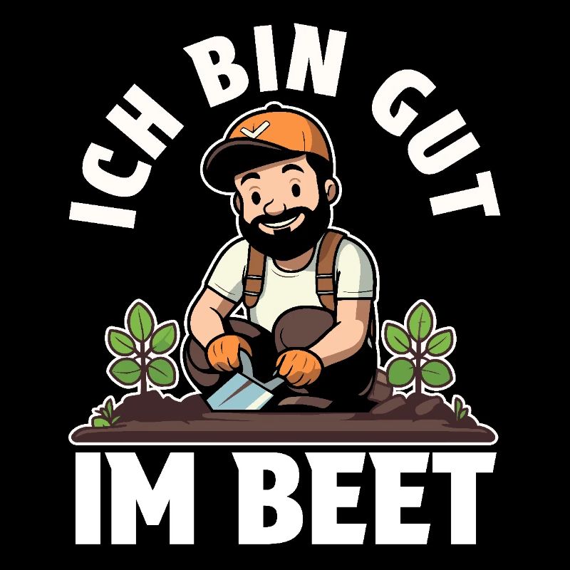Ich bin gut im Beet Gärtner Wortspiel Gartenfreund