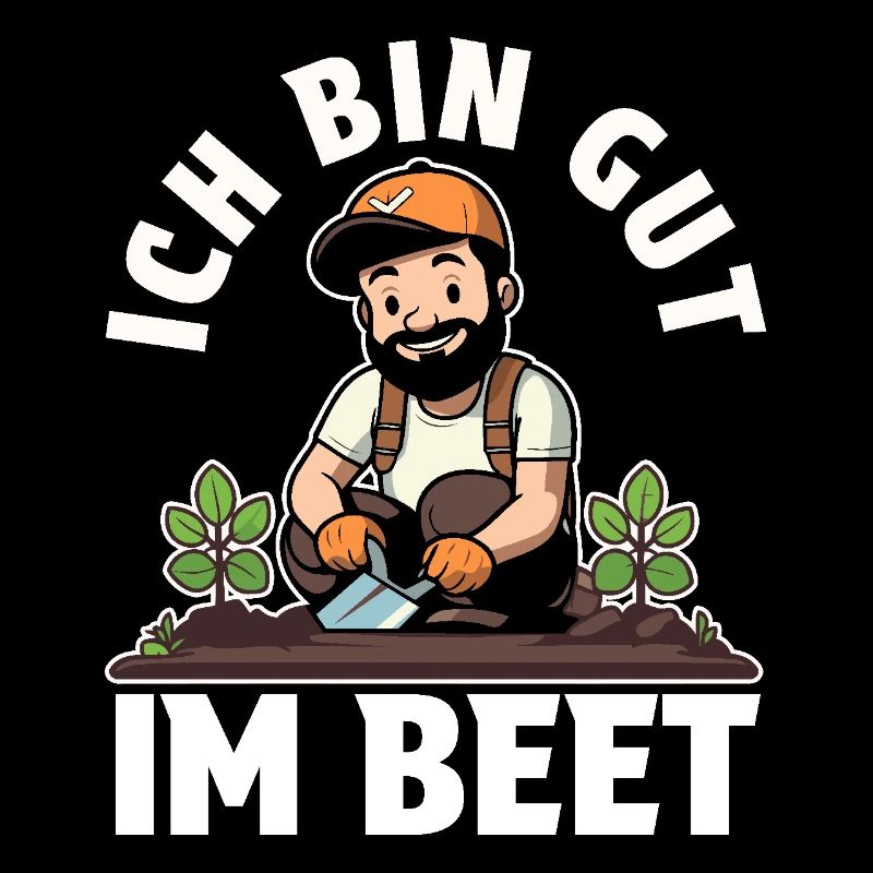 Ich bin gut im Beet Gärtner Wortspiel Gartenfreund