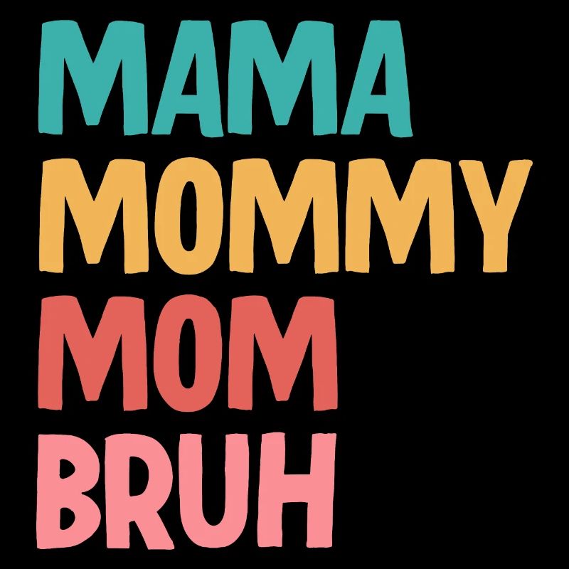 Mama Mommy Mom Bruh
