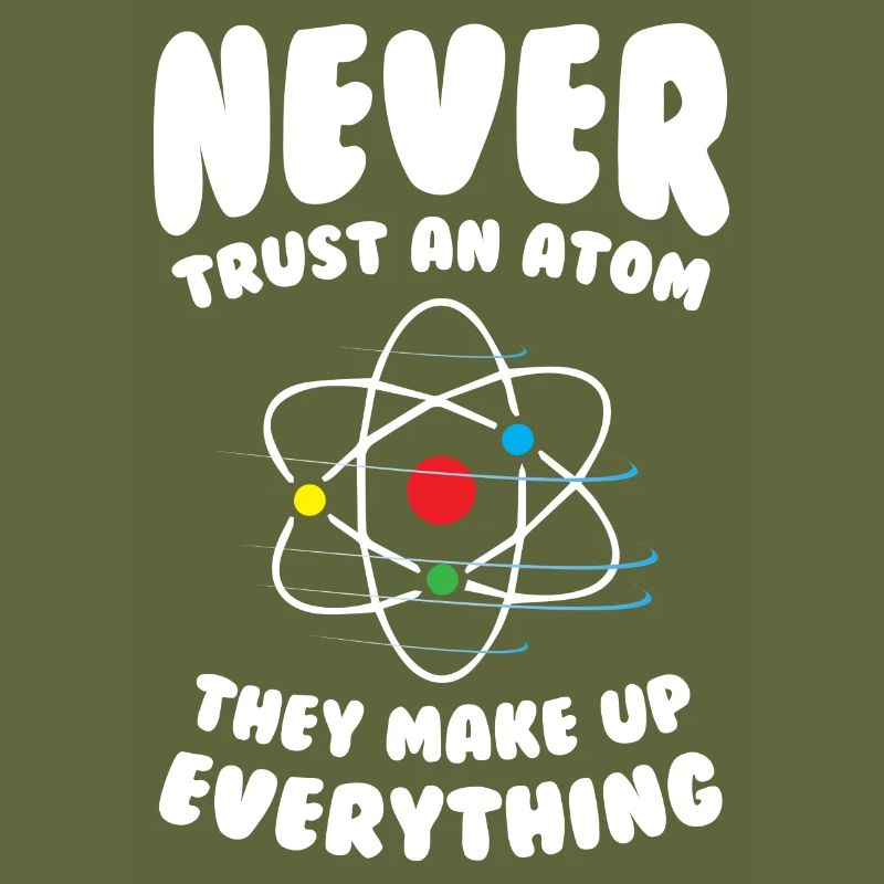 Never Trust an Atom