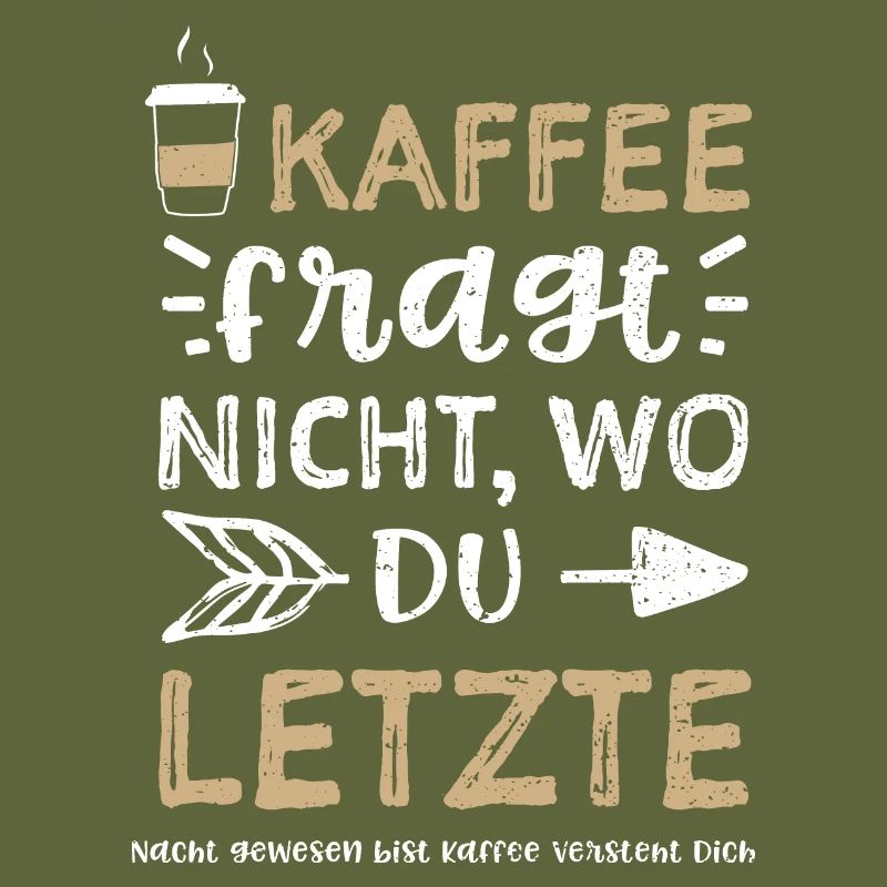 Kaffee fragt nicht, wo Du letzte...