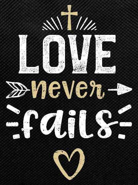 Love never fails - Jesus