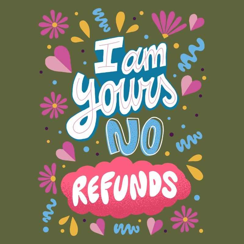 I am Yours No Refunds
