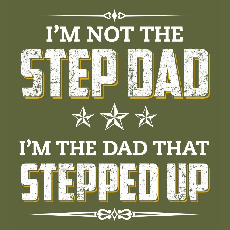 I'm Not The Step Dad I'm The Dad That Stepped Up