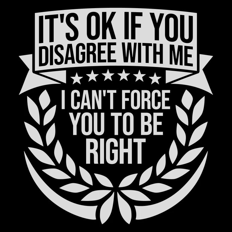 you disagree with me