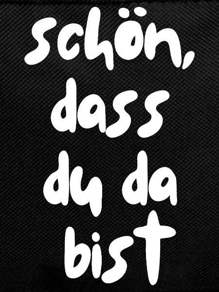 schön, dass du da bist