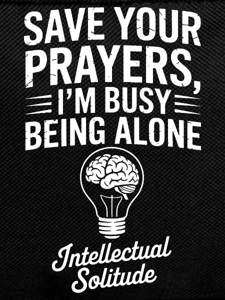 Intellectual Solitude: Save Your Prayers