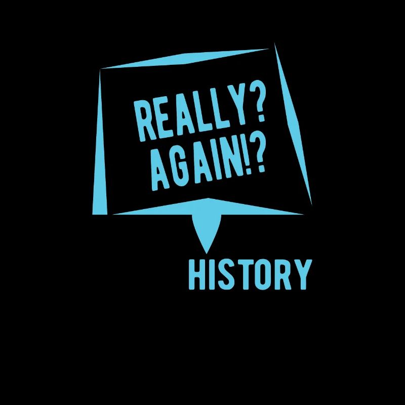 HISTORY HISTORIAN : Really Again History