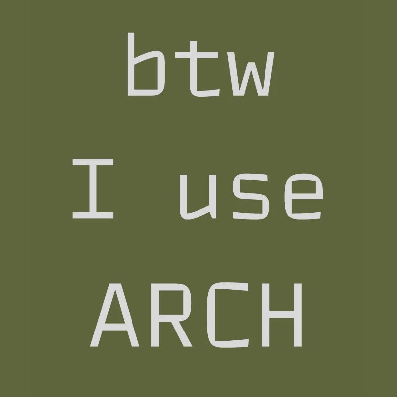btw I use Arch Linux