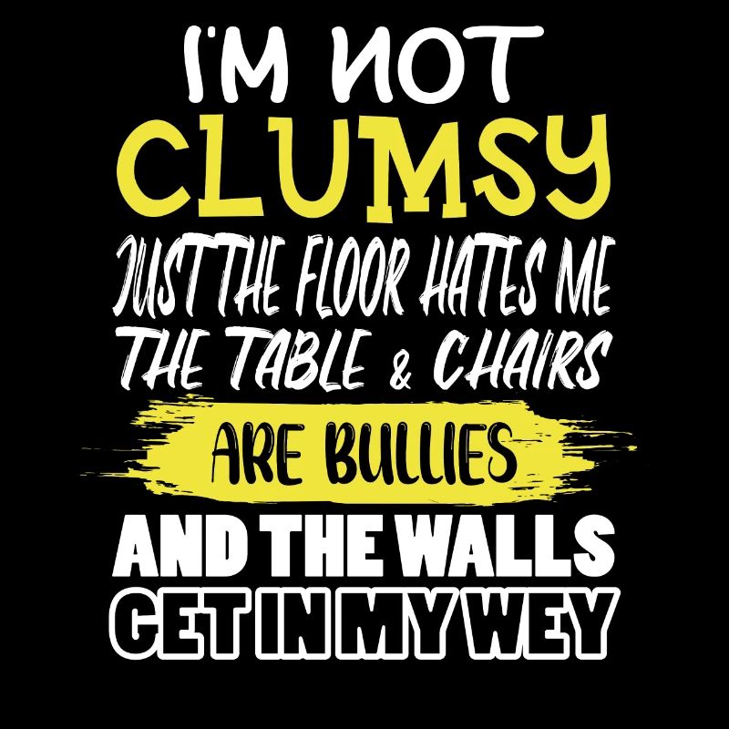 I'm not clumsy, only the ground hates
