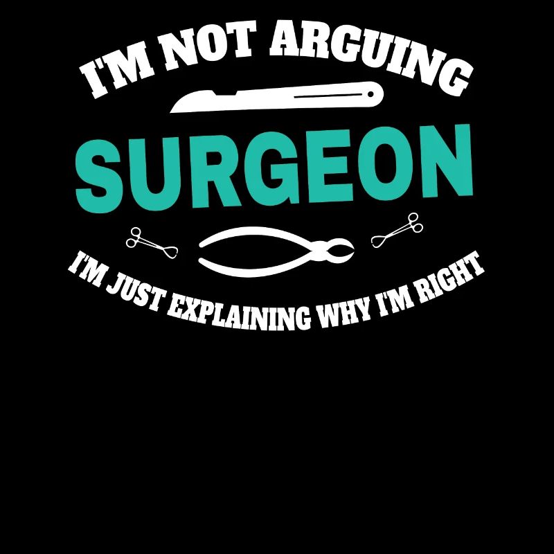 Surgeon I do not argue, I only explain