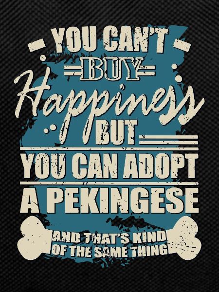 Happiness can be bought. Pekinese