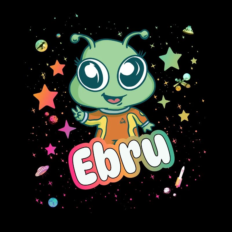 EBRU - Schöner Mädchen Name mit süßem ALIEN