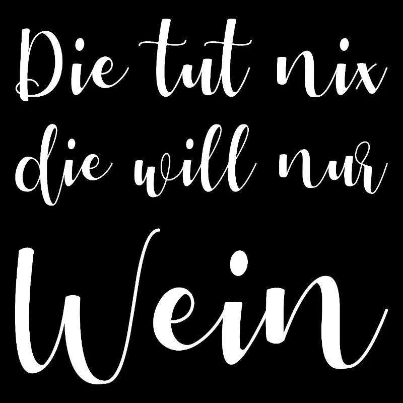 Die Tut Nix Die Will Nur Wein Geschenk Weinfest
