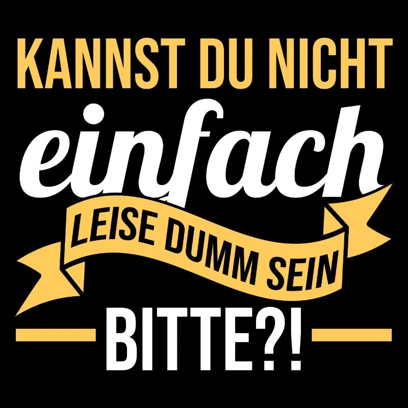 Kannst Du Nicht Einfach Leise Dumm Sein