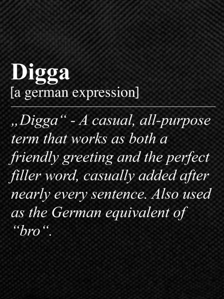 Digga Funny German Idiom