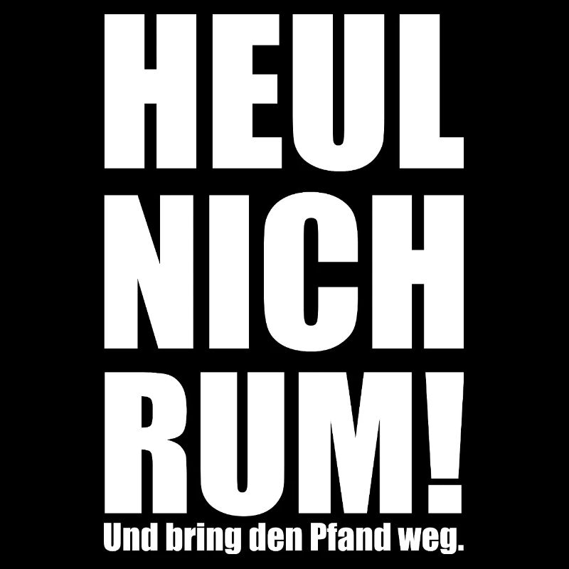 Spruch "heul nich rum - bring den Pfand weg"-wob/b