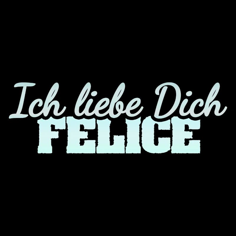 Felice als Liebe