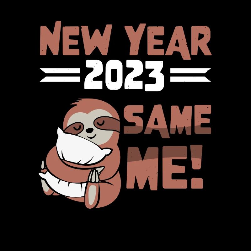 New Year 2023 Same Me! Lazy Sloth