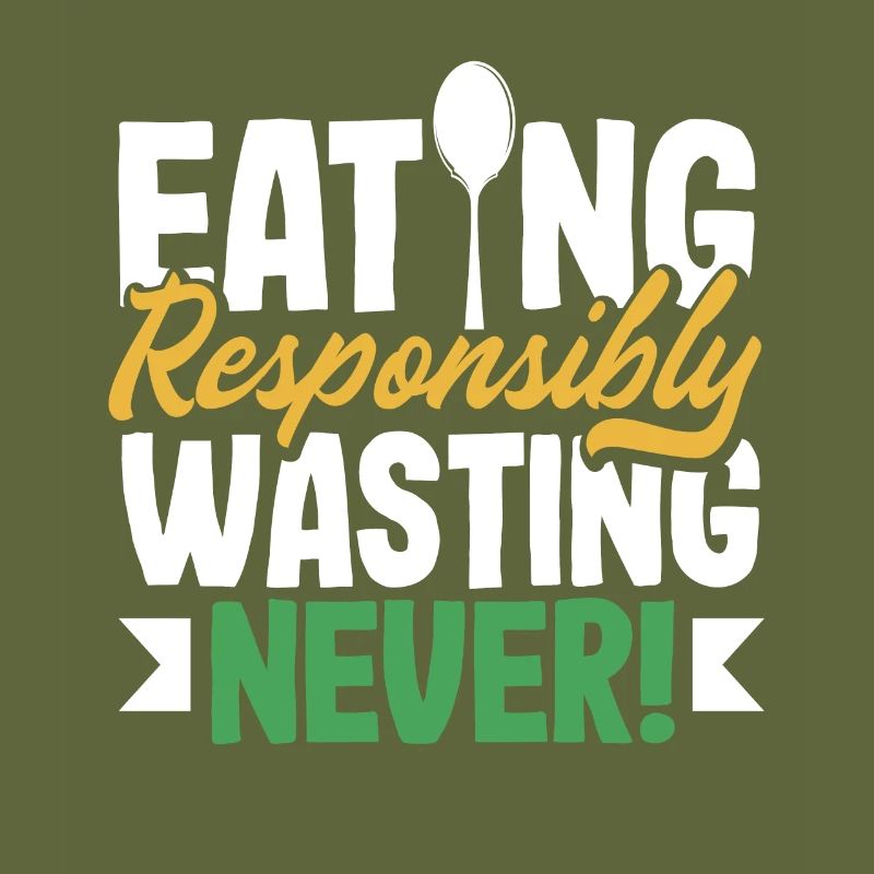 Eating Responsibly, Wasting Never! Mindful