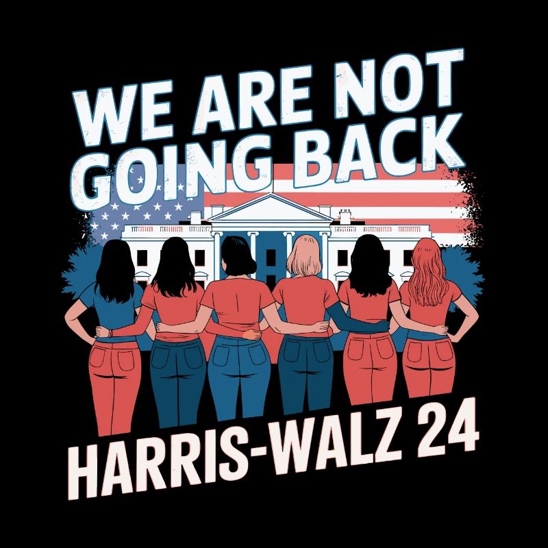 We Are Not Going Back Harris-Walz 2024 Political