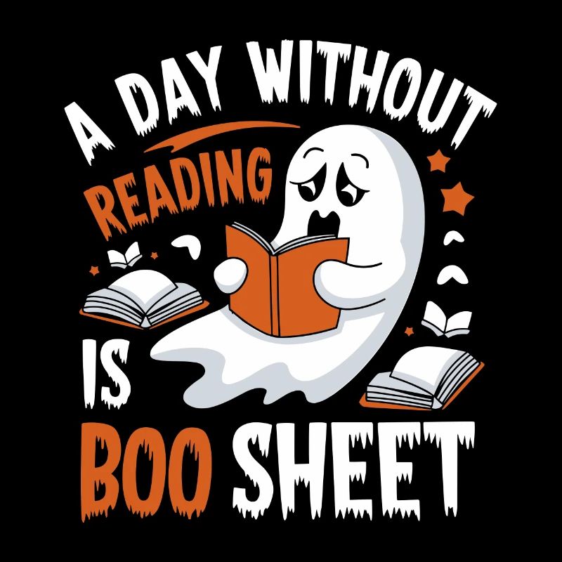 A Day Without Reading Is Boo Sheet Ghost Halloween