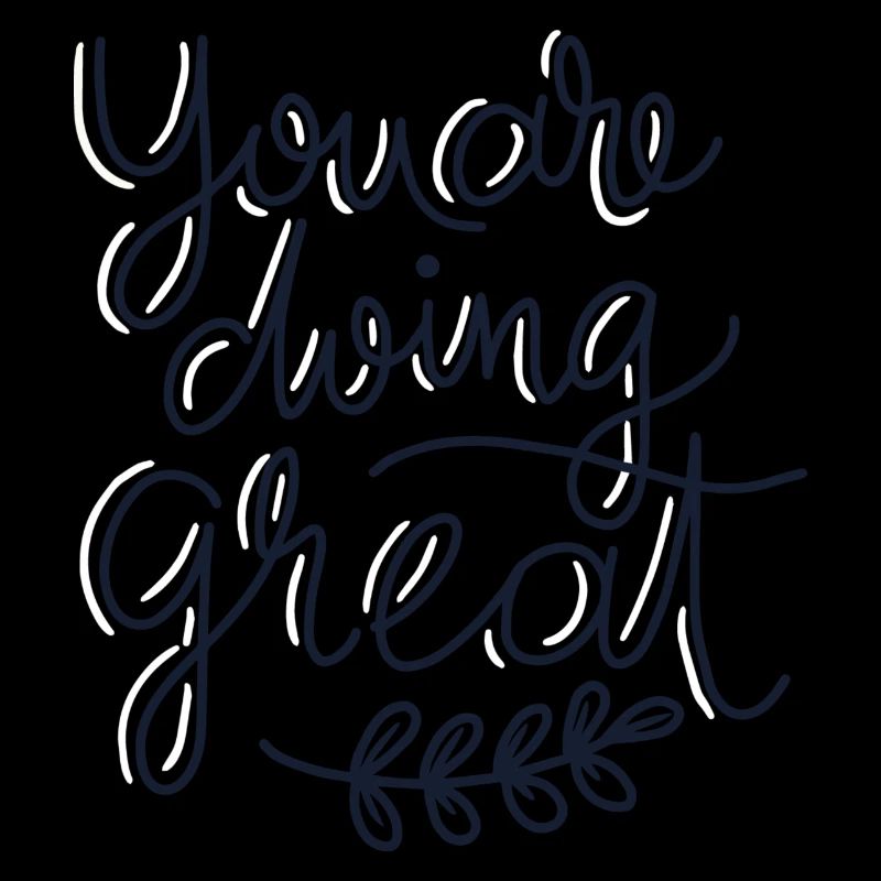 You are doing great!