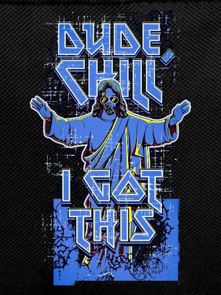 Dude, Chill, I Got This