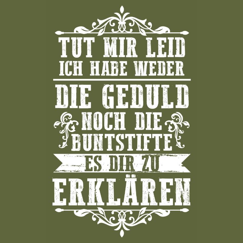 Tut Mir Leid Ich Habe Weder Die Geduld Es Dir Zu E