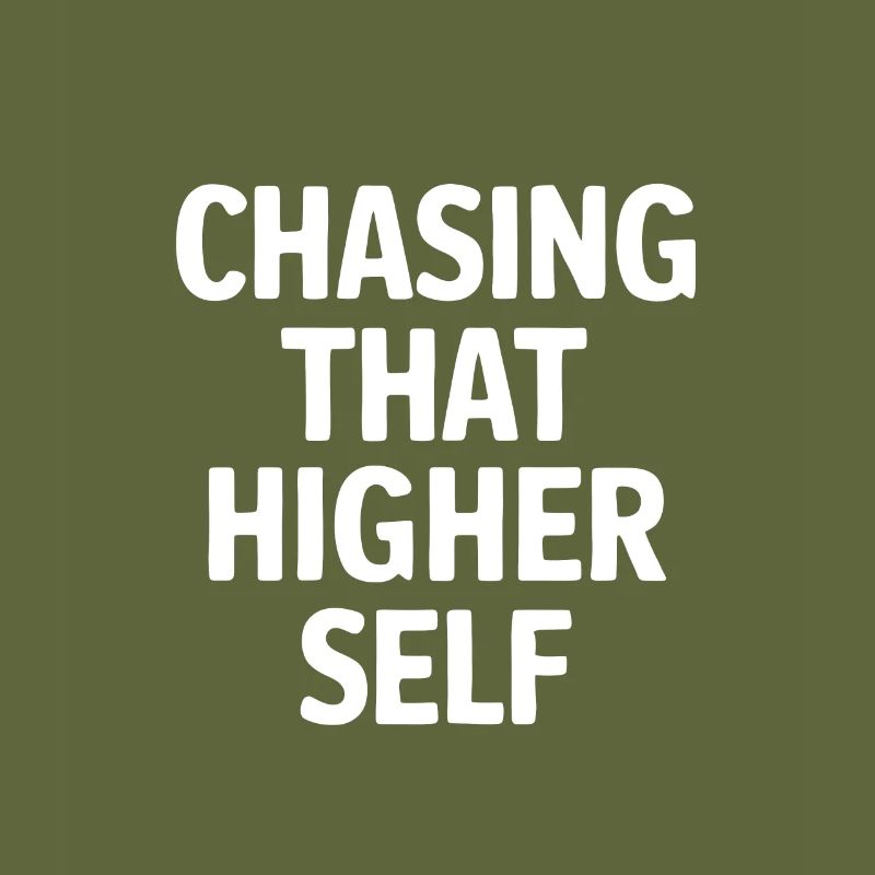 Chasing that higher self