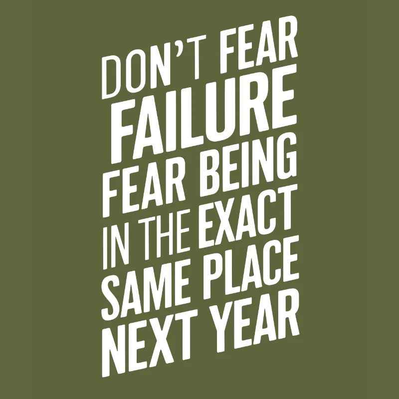 Dont fear failure fear being in the exact same