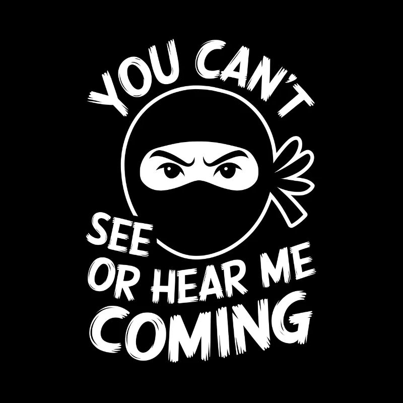 Ninja you cant see or hear me coming