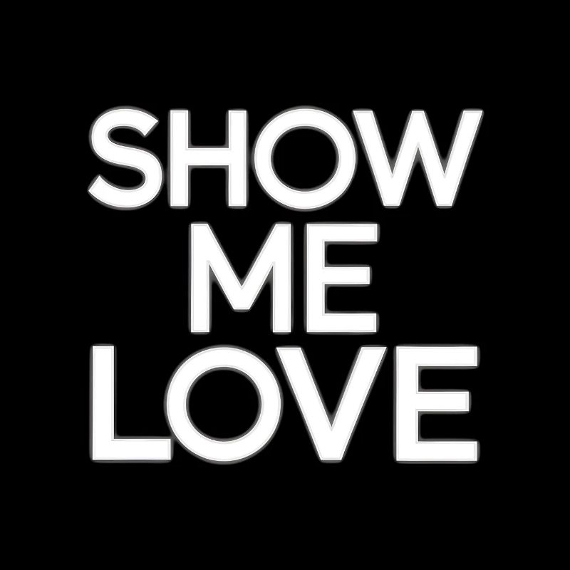 Show me love