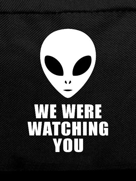 Alien we were watching you