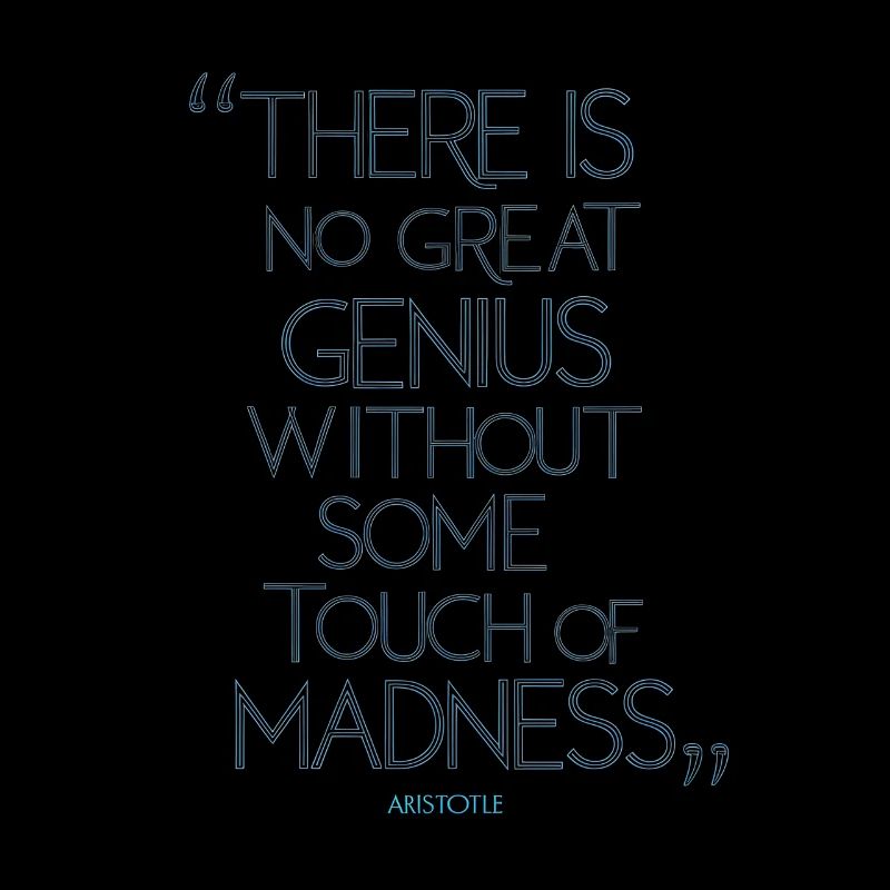Aristotle quote there is no great genius without