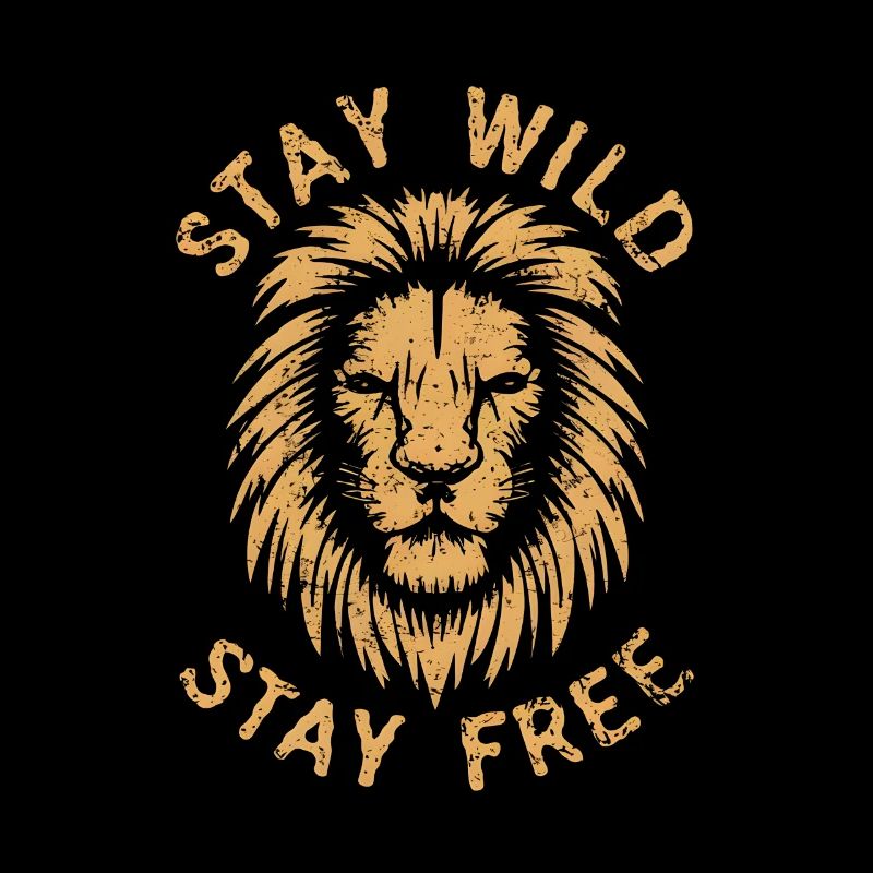 Lion stay wild stay free