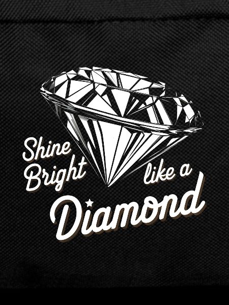 Shine bright like a diamond