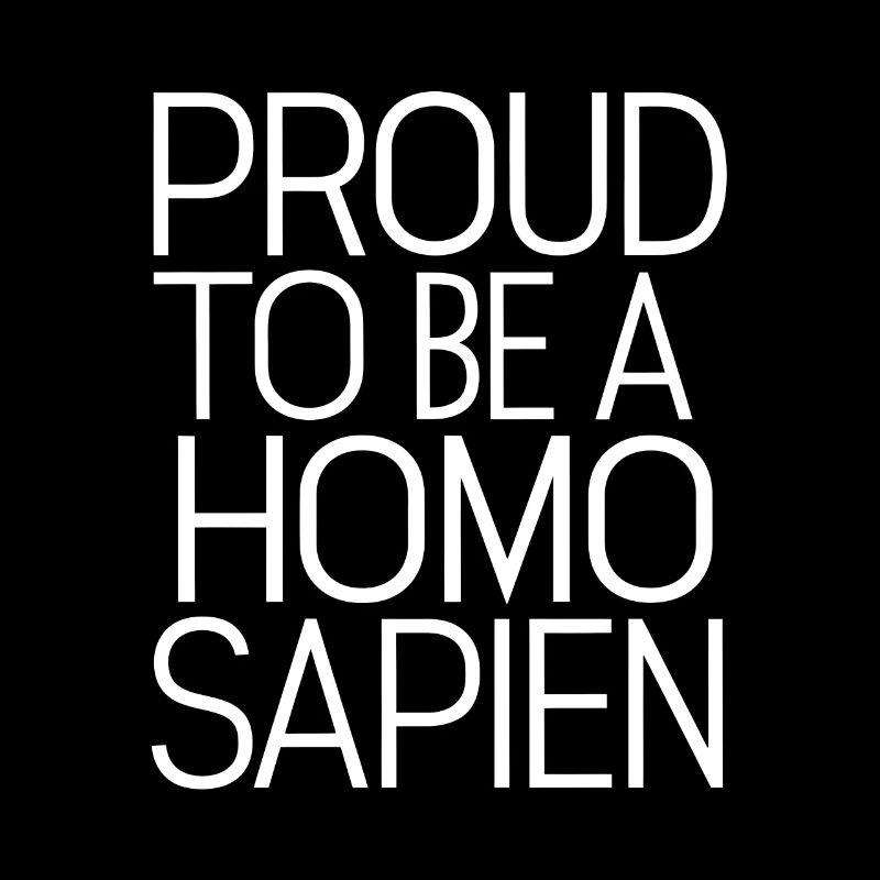 Fier d’être un homo sapien