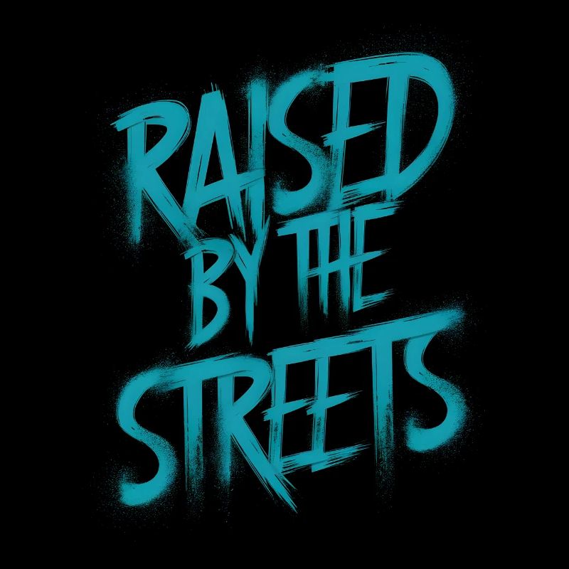 Raised by the streets