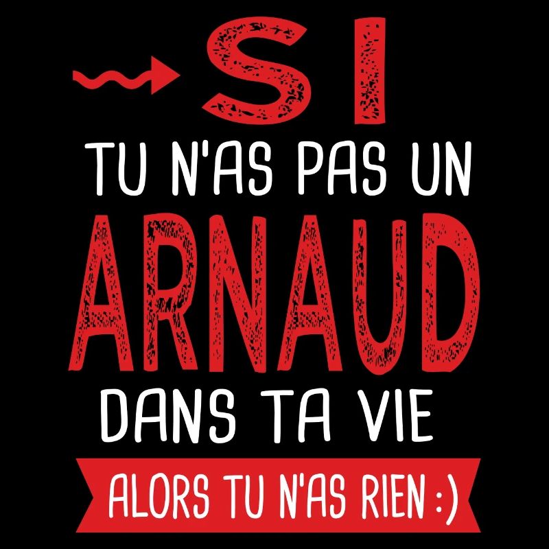 Arnaud Si tu n as pas un arnaud Cadeau arnaud