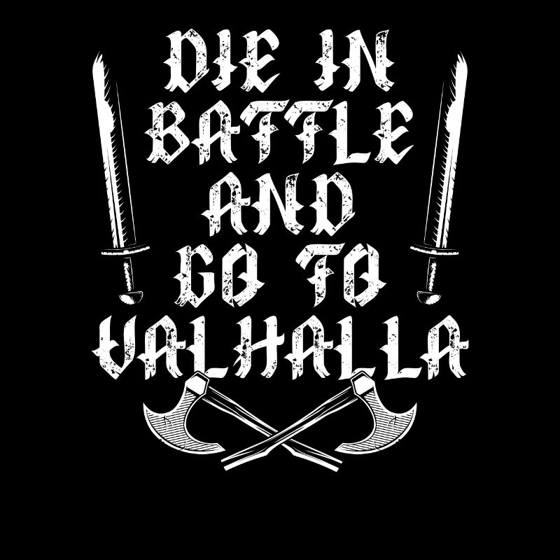 Die In Battle And Go To Valhalla