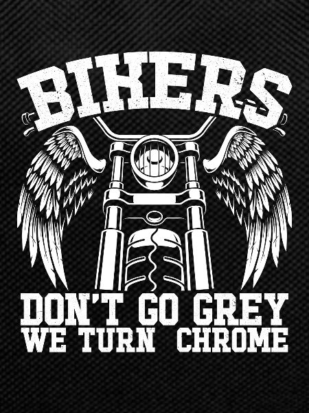 Bikers don't turn grey chrome