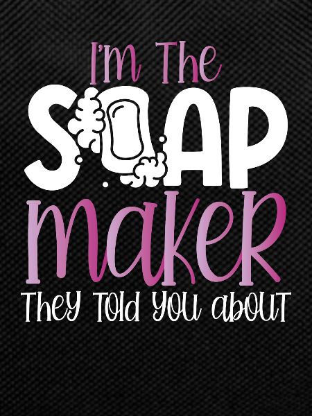 I Am the Soap Maker