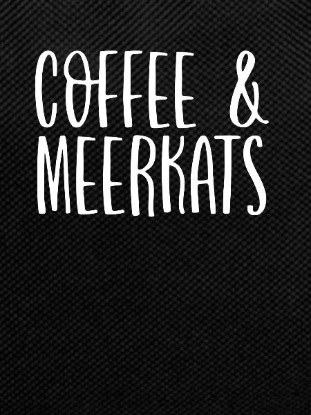 Coffee And Meerkats