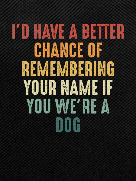 If you were a dog