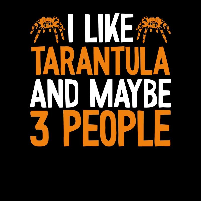 I like tarantulas