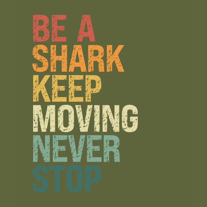 Be A Shark, Keep Moving