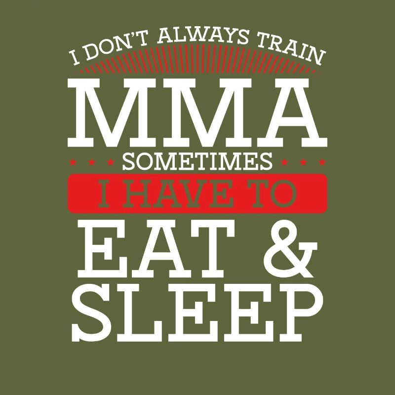 Eating and sleeping and mma
