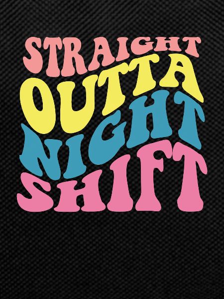 Directly from the night shift