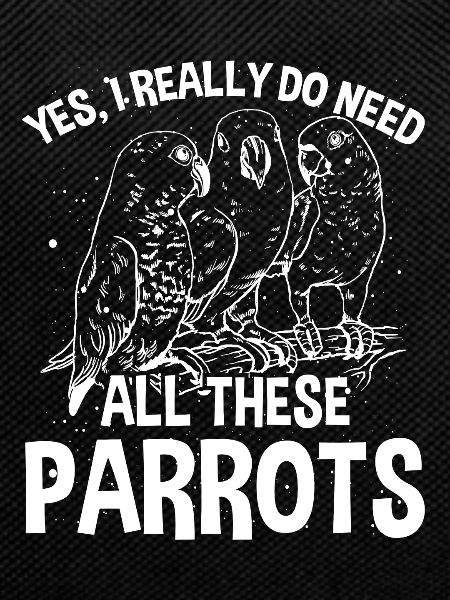 I need all these parrots